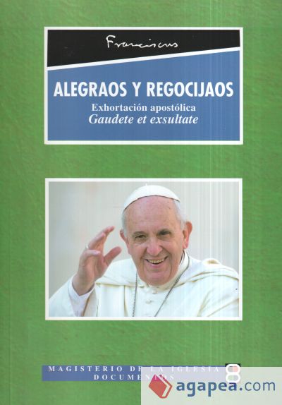 Alegraos Y Regocijaos. Gaudete Et Exsultate