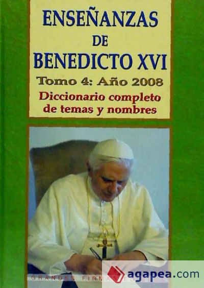 ENSEÑANZAS DE BENEDICTO XVI. (4/2008) DICC. COMPLETO DE TEMA