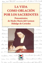 Portada de La vida como oblación por los sacerdotes: Pensamientos de Madre María del Carmen Hidalgo Caviedes