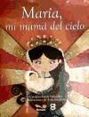 Portada de MARIA MI MAMA DEL CIELO