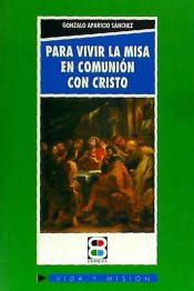 Portada de PARA VIVIR LA MISA EN COMUNION CON CRIST