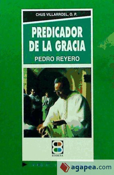 Predicador de la gracia: Pedro F. Reyero