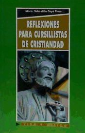 REFLEXIONES PARA CURSILLISTAS DE CRISTIANDAD - SEBASTIAN GAYA RIERA -  9788484078630