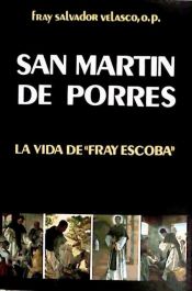 Portada de San Martín de Porres: la vida de Fray Escoba