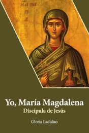 Portada de Yo, María Magdalena. Discípula de Jesús