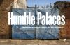 Humble Palaces