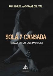 Portada de SOLA Y CANSADA ( NADA ES LO QUE PARECE)