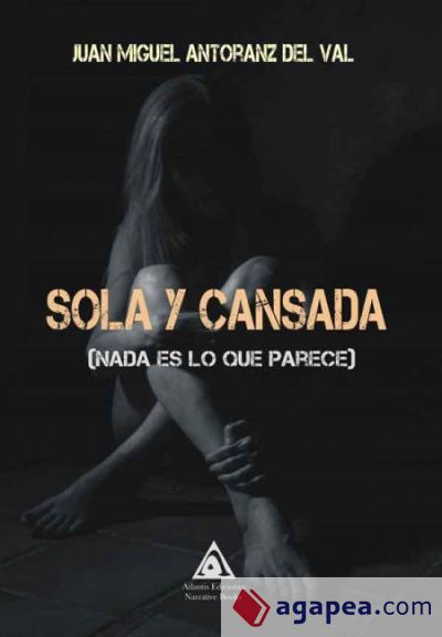 SOLA Y CANSADA ( NADA ES LO QUE PARECE)