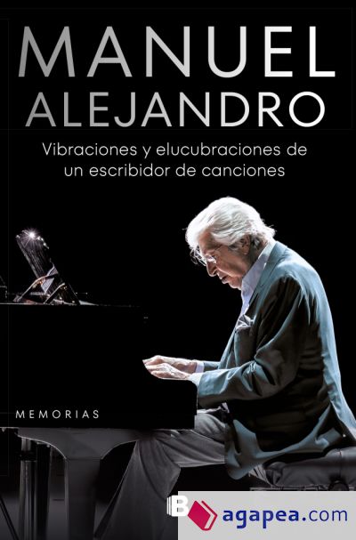 Manuel Alejandro. Vibraciones y elucubraciones de un escribidor de canciones