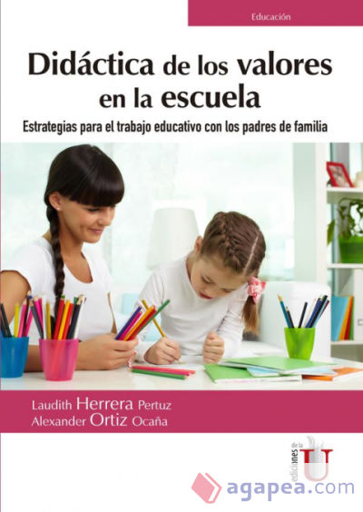 Didáctica de los valores en la escuela. Estrategias para el trabajo educativo con los padres de familia