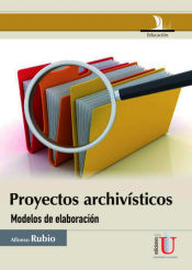 Portada de Proyectos archivísticos, modelos de elaboración