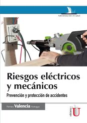 Portada de Riesgos eléctricos y mecánicos. 2 Ed., prevención y protección de accidentes