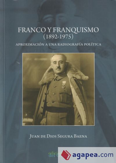 FRANCO Y FRANQUISMO (1892-1975). APROXIMACI?N A UNA RADIOGRAF?A POL?TICA