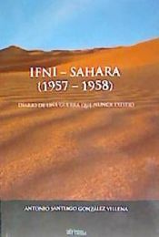 Portada de IFNI-SAHARA (1957-1958). DIARIO DE UNA GUERRA QUE NUNCA EXISTIÓ