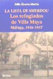 Portada de LA LISTA DE SMERDOU. LOS REFUGIADOS DE VILLA MAYA. MÁLAGA, 1936-1937