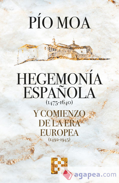 Hegemonía española (1475-1640) y comienzo de la Era europea (1492-1945)