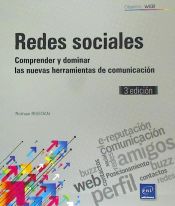 Redes sociales Comprender y dominar las nuevas herramientas de comunicación (3ª edición)