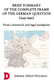 Portada de Brief summary of the complete frame of the German Question (1945-1990)