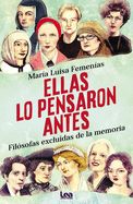 Portada de Ellas Lo Pensaron Antes: Filósofas Excluidas de la Memoria