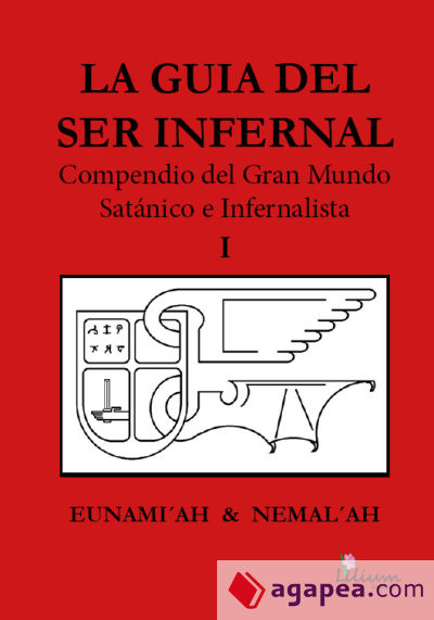 La guía del ser infernal: compendio del Gran Mundo Satánico e Infernalista