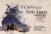 Portada de EL CARRO DE LAS SIETE LUCES: MEMORIA INTANGIBLE DEL CAMINO PRIMITIVO DE SANTIAGO