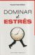 Portada de Dominar el estrés, de Pascale Patte-Wilbert