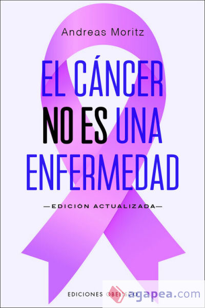 El cáncer no es una enfermedad (N.E.)