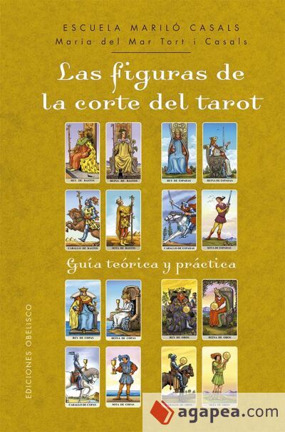Las figuras de la corte del tarot: Guía teórica y práctica Las figuras de la corte del tarot: Guía teórica y práctica