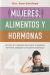 Portada de Mujeres, alimentos y hormonas, de Sara Gottfried