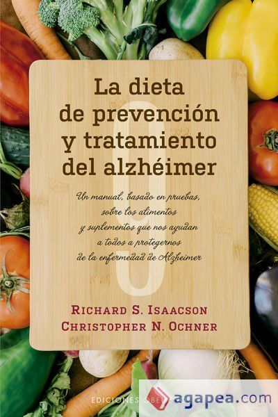 DIETA DE PREVENCIÓN Y TRATAMIENTO DEL ALZHÉIMER, LA DIETA DE PREVENCIÓN Y TRATAMIENTO DEL ALZHÉIMER, LA