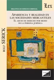 Portada de APARIENCIA Y REALIDAD EN LAS SOCIEDADES MERCANTILES. EL ABUSO DE DERECHO POR MEDIO DE LA PERSONA JURIDICA