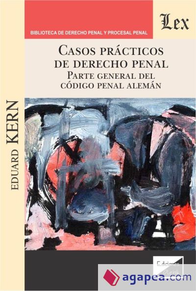 CASOS PRACTICOS DE DERECHO PENAL. PARTE GENERAL DEL CODIGO PENAL ALEMAN