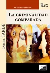 Portada de CRIMINALIDAD COMPARADA, LA