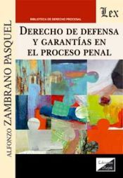 DERECHO DE DEFENSA Y GARANTIAS EN EL PROCESO PENAL - ALFONSO ZAMBRANO ...