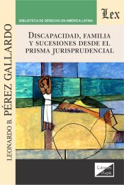 Portada de DISCAPACIDAD, FAMILIA Y SUCESIONES DESDE EL PRISMA JURISPRUDENCIAL