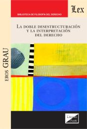 Portada de DOBLE DESESTRUCTURACION Y LA INTERPRETACION DEL DERECHO, LA