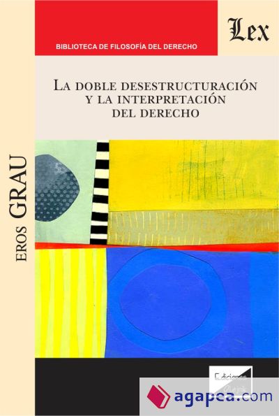 DOBLE DESESTRUCTURACION Y LA INTERPRETACION DEL DERECHO, LA