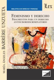 Portada de FEMINISMO Y DERECHO. FRAGMENTOS PARA UN DERECHO ANTISUBORDISCRIMINATORIO