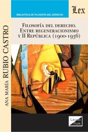 Portada de FILOSOFIA DEL DERECHO. ENTRE REGENERACIONISMO Y II REPUBLICA (1900-1936)