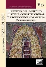 Portada de FUENTES DEL DERECHO, JUSTICIA CONSTITUCIONAL Y PRODUCCION NORMATIVA