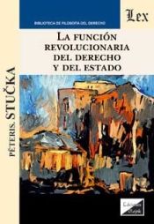 Portada de FUNCION REVOLUCIONARIA DEL DERECHO Y DEL ESTADO, LA