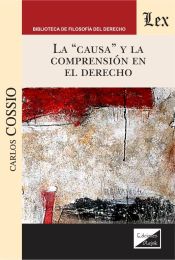 Portada de La "causa" y la comprension en el derecho