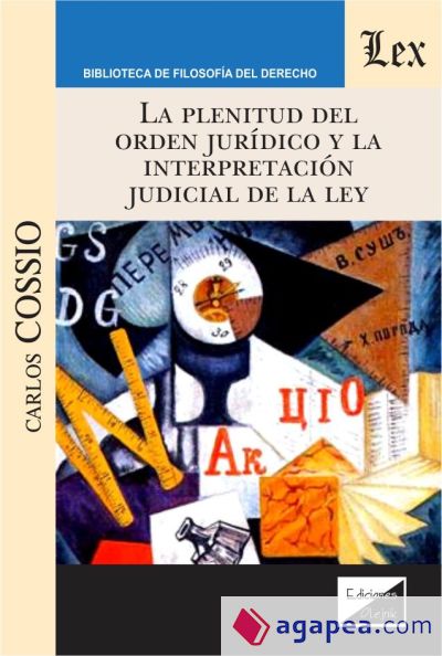 PLENITUD DEL ORDEN JURIDICO Y LA INTERPRETACION JUDICIAL DE LA LEY, LA