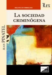 Portada de SOCIEDAD CRIMINOGENA, LA