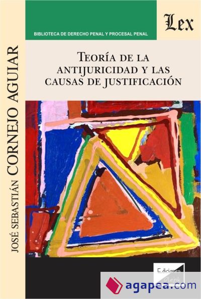 TEORIA DE LA ANTIJURICIDAD Y LAS CAUSAS DE JUSTIFICACION
