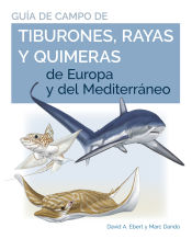 Portada de GUIA DE CAMPO DE LOS TIBURONES, RAYAS Y QUIMERAS DE EUROPA Y DEL MEDITERRÁNEO