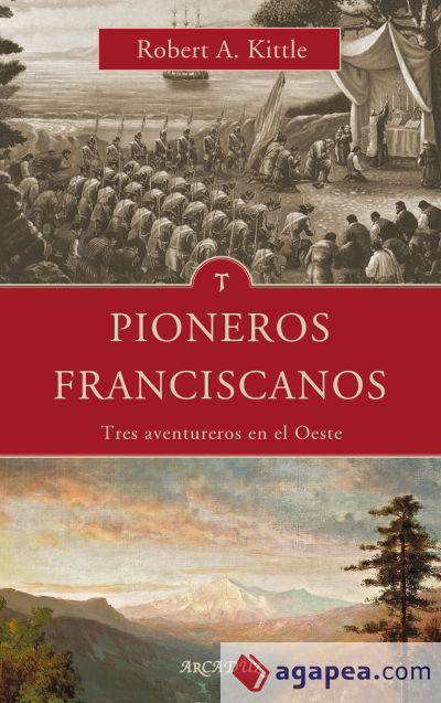 PIONEROS FRANCISCANOS TRES AVENTUREROS EN EL OESTE