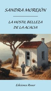 Portada de La hostil belleza de la acacia