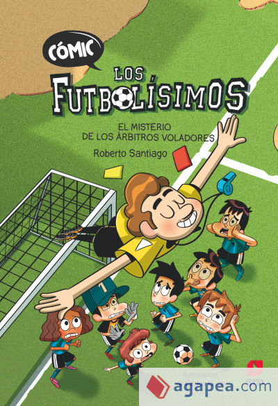 Cómic Los Futbolísimos 1: El misterio de los árbitros voladores