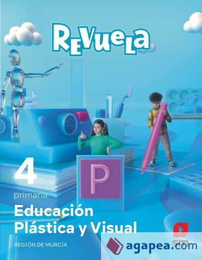 Educación Plástica y Visual. 4 Primaria. Revuela. Región de Murcia Educación Plástica y Visual. 4 Primaria. Revuela. Región de Murcia